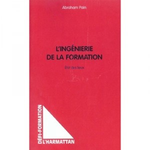 L'ingenierie De La Formation , Etat Des Lieux - Abraham Pain