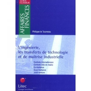 L'ingenierie, Les Transferts De Technologie Et De Maitrise Industrielle - Philippe Le Tourneau