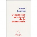 L'ingenieur Au Chevet De La Democratie - Robert Germinet