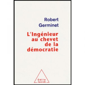L'ingenieur Au Chevet De La Democratie - Robert Germinet
