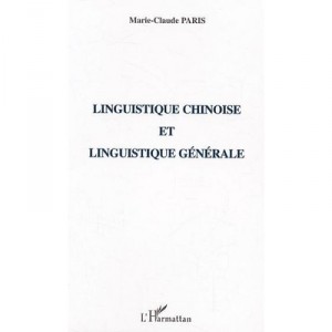 Linguistique Chinoise Et Linguistique Generale - Marie-claude Paris