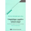Linguistique Cognitive , Comprendre Comment Fonctionne Le Langage - Nicole Delbecque