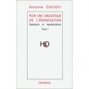Pour Une Linguistique De L'enonciation T.1 , Operations Et Representations - Antoine Culioli