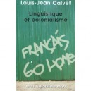 Linguistique Et Colonialisme - Louis-jean Calvet