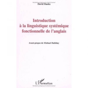 Introduction A La Linguistique Systemique Fonctionnelle De L'anglais - David Banks