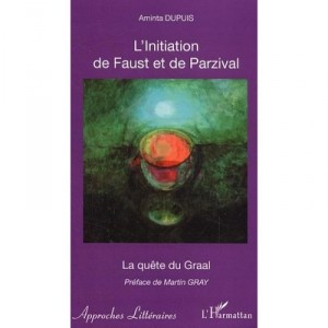 L'initiation De Faust Et De Parzival , La Quete Du Graal - Aminta Dupuis