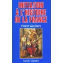 Initiation A L'histoire De La France - Pierre Goubert