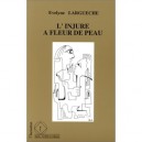 L'injure A Fleur De Peau - Largueche