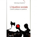 L'injustice Sociale , L'action Publique En Questions - Veronique Guienne