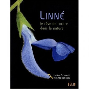 Linne , Le Reve De L'ordre Dans La Nature - Helene Schmitz , Nils Uddenberg