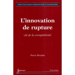 L'innovation De Rupture, Cle De La Competitivite - Devalan