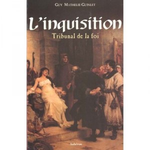 L'inquisition , Tribunal De La Foi - Guy Mathelie-guinlet