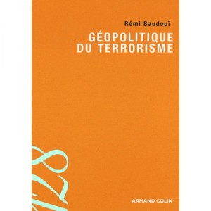 Geopolitique Du Terrorisme , Les Territoires De L'insecurite De La Mondialisation - Remi Baudoui