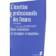 L'insertion Professionnelle Des Femmes , Entre Contraintes Et Strategies D'adaptation - Erika Flahault