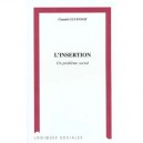 L'insertion , Un Probleme Social - Claudel Guyennot