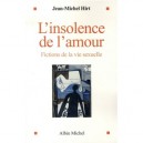 L'insolence De L'amour , Fictions De La Vie Sexuelle - Jean-michel Hirt
