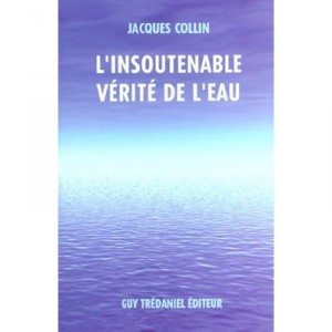L'insoutenable Verite De L'eau - Jacques Collin