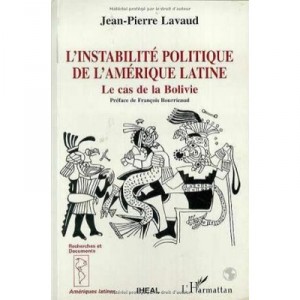L'instabilite Politique De L'amerique Latine , Le Cas De La Bolivie - Jean-pierre Lavaud