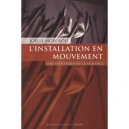 L'installation En Mouvement , Une Esthetique De La Violence - Joelle Morosoli