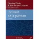 L'instant De La Guerison (2e Edition) - Christian Fleche , Jean-jacques Lagardet