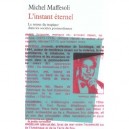 L'instant Eternel , Le Retour Du Tragique Dans Les Societes Postmodernes - Michel Maffesoli