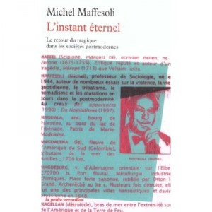 L'instant Eternel , Le Retour Du Tragique Dans Les Societes Postmodernes - Michel Maffesoli