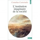 L'institution . Imaginaire De La Societe - Cornelius Castoriadis