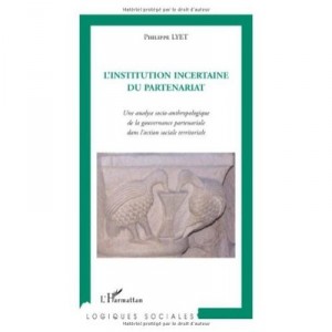 L'institution Incertaine Du Partenariat , Une Analyse Socio-anthropologique De La Gouvernance Partenariale Dans L'action Social