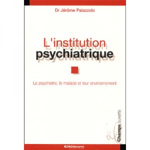 L'institution Psychiatrique - Jerome Palazzolo