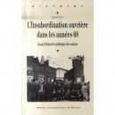 L'insubordination Ouvriere Dans Les Annees 68 , Essai D'histoire Politique Des Usines - Xavier Vigna