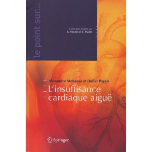 L'insuffisance Cardiaque Aigue - Alexandre Mebazaa , Didier Payen