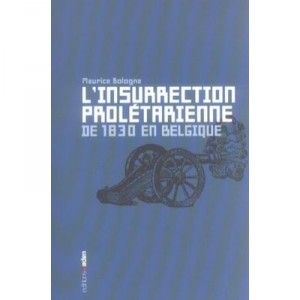 L'insurrection Proletarienne De 1830 En Belgique - Maurice Bologne