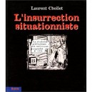 L'insurrection Situationniste - Laurent Chollet