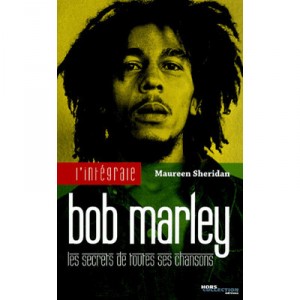 L'integrale Bob Marley , Les Secrets De Toutes Ses Chansons - Maureen Sheridan