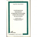 L'integration Des Jeunes D'origine Etrangere Dans Une Societe En Mutation , L'insertion Scolaire Socioculturelle - Serge Feld 