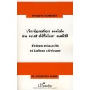 L'integration Sociale Du Sujet Deficient Auditif , Enjeux Educatif Et Balises Cliniques - Gregory Goasmat