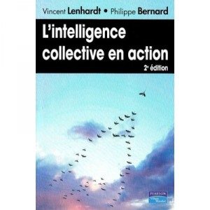 L'intelligence Collective En Action (2e Edition) - Vincent Lenhardt , Philippe Bernard
