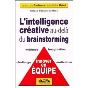 L'intelligence Creative Au-dela Du Brainstorming , Innover En Equipe - Jean-louis Swiners , Jean-michel Briet