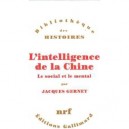 L'intelligence De La Chine (le Social Et Le Mental) - Jacques Gernet