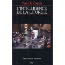L'intelligence De La Liturgie - Paul De Clerck
