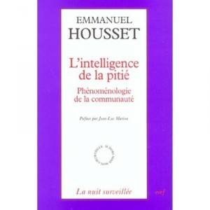 L'intelligence De La Pitie , Phenomenologie De La Communaute - Emmanuel Housset
