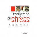 L'intelligence De Stress , Mieux Vivre Avec Les Neurosciences - Jacques Fradin