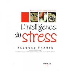 L'intelligence De Stress , Mieux Vivre Avec Les Neurosciences - Jacques Fradin