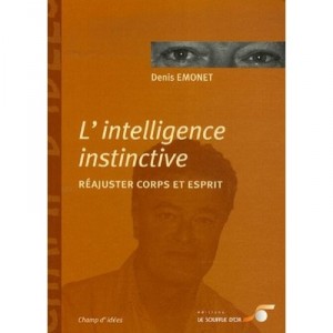 L'intelligence Instinctive - Emonet Denis