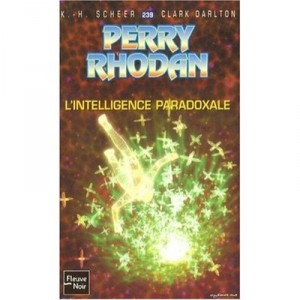 Perry Rhodan T.239, L'intelligence Paradoxale T.2 - Karl-herbert Scheer , Clark Darlton