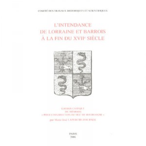 L'intendance De Lorraine Et Barrois A La Fin Du Xviie Siecle - Laperche Fourne