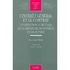 L'interet General Et Le Contrat , Contribution A Une Etude De La Hierarchie Des Interets En Droit Prive - Mustapha Mekki
