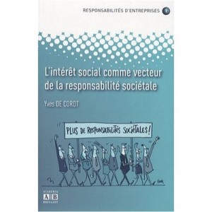 Responsabilites D'entreprises T.1 , L'interet Social Comme Vecteur De Leur Responsabilite Societale - Yves De Cordt