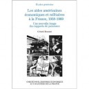 Les Aides Americaines Economiques Et Militaires A La France, 1938-1960 , Une Nouvelle Image Des Rapports De Puissance - Gerard 