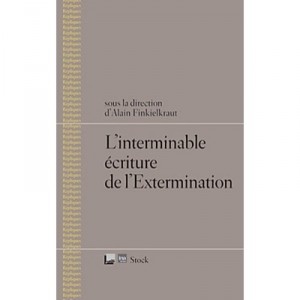 Repliques T.4 , L'interminable Ecriture De L'extermination - Alain Finkielkraut